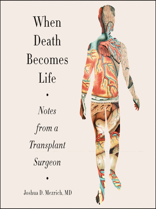 Title details for When Death Becomes Life by Joshua D. Mezrich - Available